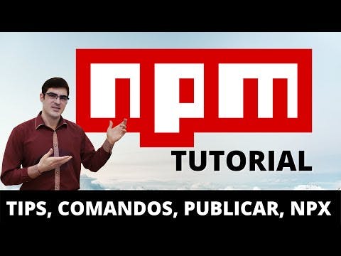 NPM tutorial | Comandos, versionado, cómo publicar paquetes, npm vs npx, tips