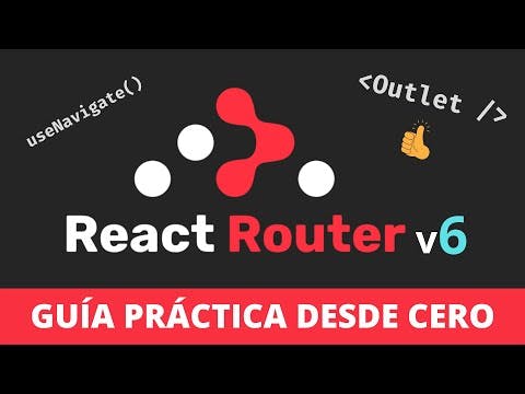 React Router v6 - Guía práctica desde CERO | Tutorial