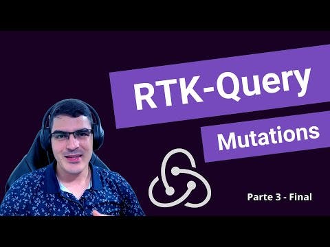 RTK-Query - Tutorial | Parte 3: Mutations 👾